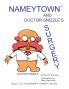 Nameytown and Doctor Snizzle's Surgery