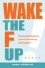 Wake the F Up - The Essential Guide to Spiritual Awakening and Freedom