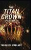 The Titan Crown By Tshekedi Wallace - Part One