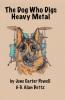 The Dog Who Digs Heavy Metal