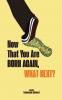 Now That You Are Born Again What Next?