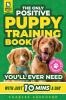The Only Positive Puppy Training Book You'll Ever Need