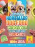 The Only Vet-Approved Homemade Dog Food Cookbook You'll Ever Need [2 Books In 1]