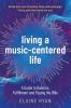 Living a Music-Centered Life