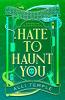 Hate To Haunt You