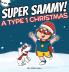 Super Sammy - A Type 1 Christmas