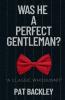 WAS HE A PERFECT GENTLEMAN?