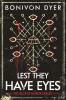 Lest They Have Eyes