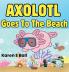 AXOLOTOL GOES TO THE BEACH