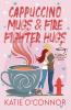 Cappuccino Mugs and Fire Fighter Hugs