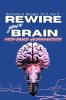 REWIRE your BRAIN-Faith-Based Neuroplasticity