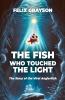 The Fish Who Touched The Light