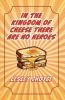 In The Kingdom of Cheese There Are No Heroes