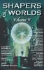 Shapers of Worlds Volume V
