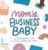 Mom's Business Baby