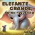 Elefante Grande Ratón Pequeñito