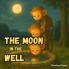 The Moon In The Well