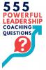 555 Powerful Leadership Coaching Questions