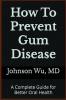 How To Prevent Gum Disease
