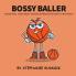 Bossy Baller