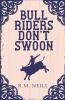 Bull Riders Don't Swoon