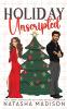 Holiday Unscripted An enemies to lovers second chance forced proximity holiday romance.