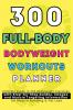 300 Full-Body Body Weight Workouts Book Planner