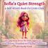 Sofia's Quiet Strength a Self-Worth Book for Little Girls