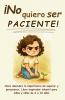 ¡No quiero ser paciente!