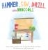 Hammer Saw Drill and Broccoli