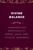 Divine Balance Harmonizing Spirituality Work Love and Ethical Business