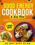 The Good Energy Cookbook & Diet Plan
