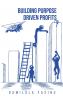 BUILDING PURPOSE-DRIVEN PROFITS
