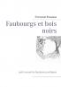 Faubourgs et bois noirs