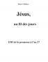 Jésus au fil des jours I/III de la promesse à l'an 27