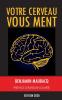 Votre cerveau vous ment