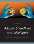 Adopter SharePoint sans développer
