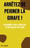 Arrêtez de peigner la girafe !