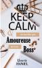 Keep calm & ne tombe pas amoureuse de ton boss