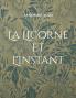 La Licorne Et L'Instant