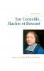 Sur Corneille Racine et Bossuet