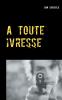 A toute ivresse