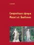 Compositeurs époque Mozart et Beethoven