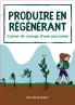 Produire en régénérant