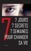 7 jours 7 secrets 7 semaines pour changer sa vie