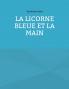La Licorne Bleue et la Main
