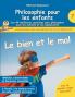 Philosophie pour les enfants - Le bien et le mal. Les 44 meilleures questions pour philosopher avec les enfants et les adolescents