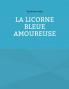 La Licorne Bleue Amoureuse