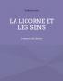 La Licorne Et Les Sens