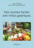 Mes recettes faciles anti-reflux gastriques.